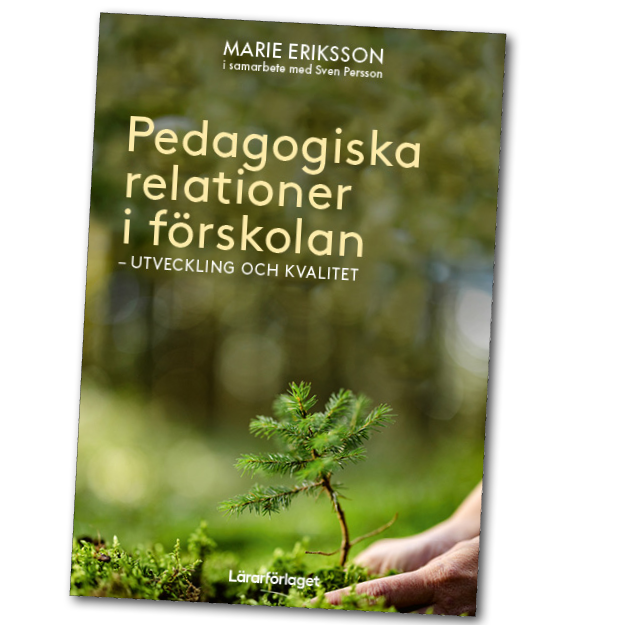 Boken "Pedagogiska relationer i förskolan" av Marie Eriksson